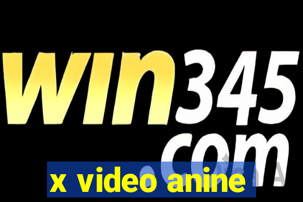 x video anine